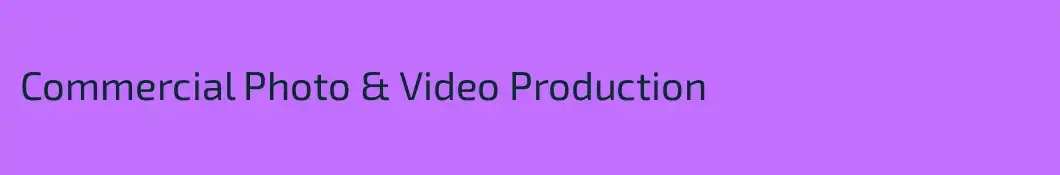 Commercial Photo & Video Production